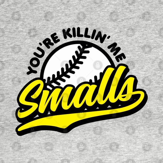 You're Killin' Me Smalls by DetourShirts